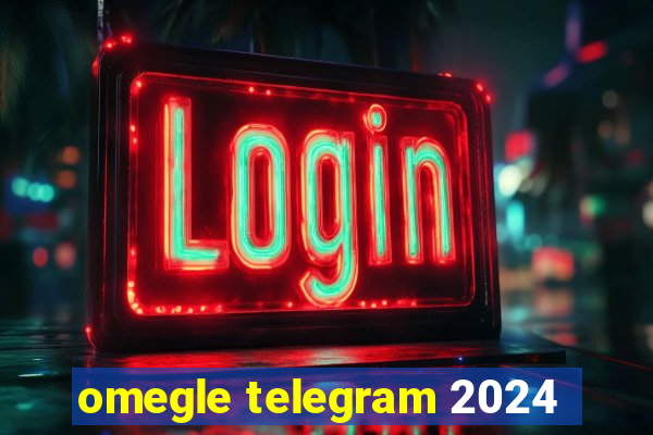 omegle telegram 2024